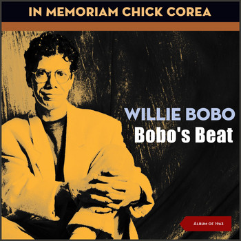 Willie Bobo - Bobo's Beat (In Memoriam Chick Corea)