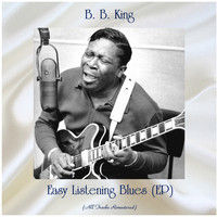 B. B. King - Easy Listening Blues (EP) (All Tracks Remastered)