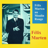 Félix Marten - Félix Marten ‎au Moulin Rouge