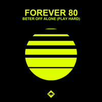 Forever 80 - Better Off Alone (Play Hard)