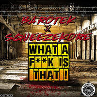 Barotek, Squeezekore - What A Fuck Is That! (Explicit)