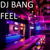 DJ Bang - Feel