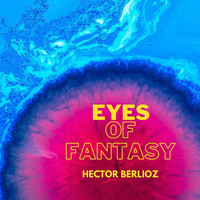 Leningrad Philharmonic Orchestra - Hector Berlioz - Eyes of Fantasy