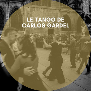 Carlos Gardel - Le Tango de Carlos Gardel