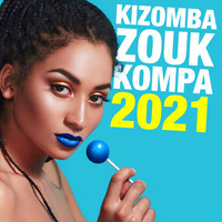 Various Artists - Kizomba, Zouk & Kompa 2021 (Explicit)
