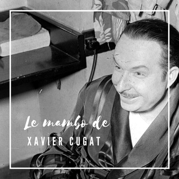 Xavier Cugat and His Orchestra - Le Mambo de Xavier Cugat