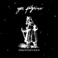 Hieronymus Bogs - You Pilgrims