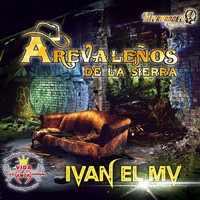 Arevaleños De La Sierra (De Tony Arevalo) - Iván el MV (En Vivo)