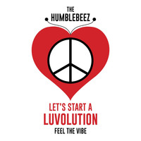 The Humblebeez - Let's Start a Luvolution