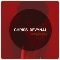 Chriss DeVynal - Raw Material