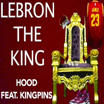 Hood - Lebron the King (feat. Kingpins)
