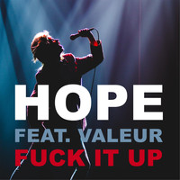 Hope - Fuck It Up (feat. Valeur) (Explicit)
