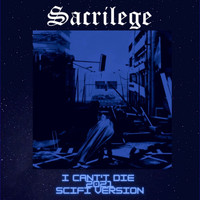 Sacrilege - I Can't Die (Scifi Version 2021)