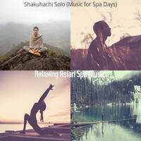 Relaxing Asian Spa Music - Shakuhachi Solo (Music for Spa Days)