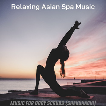 Relaxing Asian Spa Music - Music for Body Scrubs (Shakuhachi)