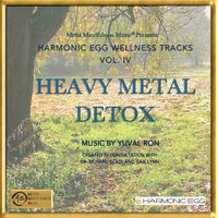 Yuval Ron - Heavy Metal Detox: Harmonic Egg Wellness Tracks, Vol. IV