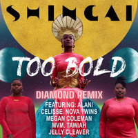 Shingai - Too Bold (feat. Nova Twins, Tawiah, Celisse Henderson, Ala.Ni, MVM, Jelly Cleaver & Megan Coleman) [Diamond Remix]