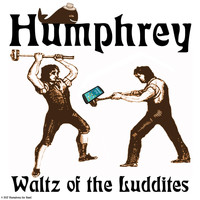 Humphrey - Waltz of the Luddites