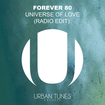 Forever 80 - Universe Of Love (Radio Edit)
