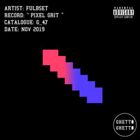 Fulbset - Pixel Grit (Explicit)