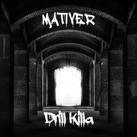 MATIVER / - Drill Killa