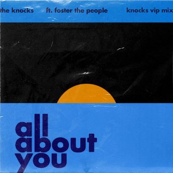 The Knocks - All About You (feat. Foster The People) (The Knocks VIP Mix)