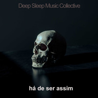Deep Sleep Music Collective / - Há de Ser Assim