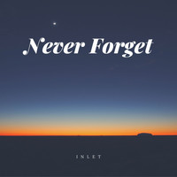 Inlet / - Never Forget