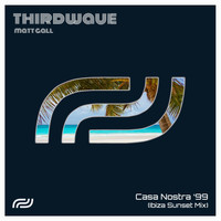THIRDWAVE, Matt Gall / - Casa Nostra '99 (Ibiza Sunset Mix)