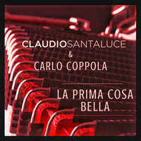 Claudio Santaluce - La prima cosa bella (feat. Carlo Coppola)