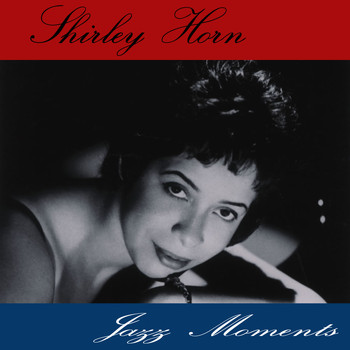 Shirley Horn - Jazz Moments
