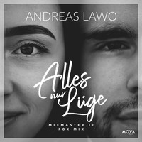 Andreas Lawo - Alles nur Lüge (Mixmaster JJ Fox Mix) (Mixmaster JJ Fox Mix)