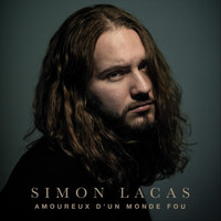 Simon Lacas - Amoureux d'un monde fou