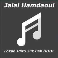 Jalal Hamdaoui - Lokan Idiro 3lik Bab Hdid