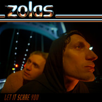 The Zolas - Let It Scare You