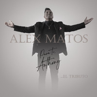 Alex Matos - Para Ti Anthony...El Tributo