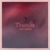 Lucy Dacus - Thumbs (Explicit)