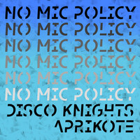 Disco Knights and Aprikote - No Mic Policy