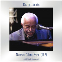 Barry Harris - Newer Than New (EP) (All Tracks Remastered)