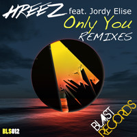 Hreez feat. Jordy Elise - Only You (Remixes)