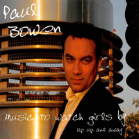 Paul Bowen - Music to Watch Girls By