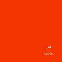 Trilogia - Fear