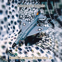 David Leonard Bowden Jr. - Amongst Angels