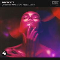Firebeatz - On Top Of Mine (feat. Kelli-Leigh)