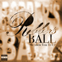 Robber’s Ball - Me Show You To EP