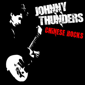 Johnny Thunders - Chinese Rocks (Explicit)
