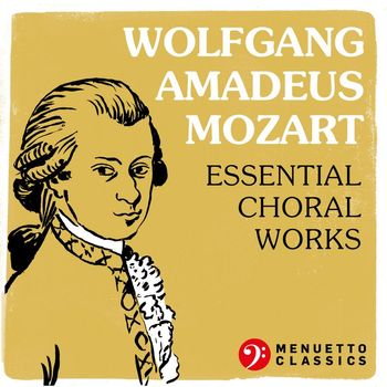 Various Artists - Wolfgang Amadeus Mozart: Essential Choral Works
