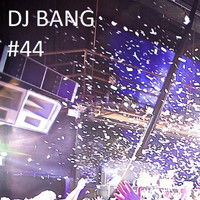 DJ Bang - 44