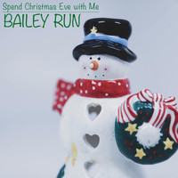 Bailey Run - Spend Christmas Eve with Me