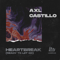 AXL Castillo - Heartbreak (Ready to Let Go)